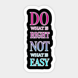 Do What is Right - Not Easy Motivational Quote Sticker